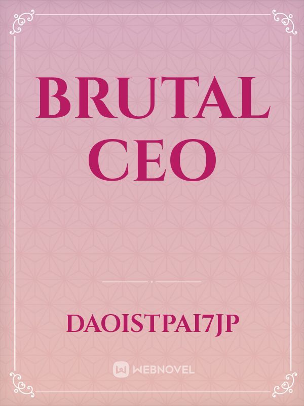 Brutal CEO