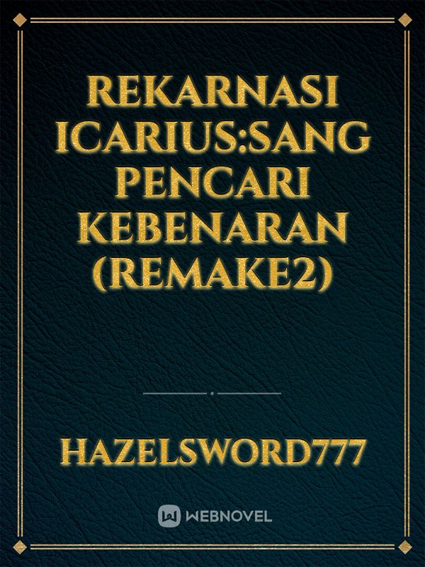 Rekarnasi Icarius:Sang Pencari Kebenaran (Remake2)