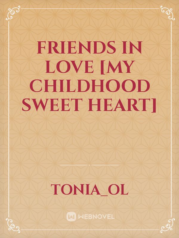 friends in love
[my childhood sweet heart] Book