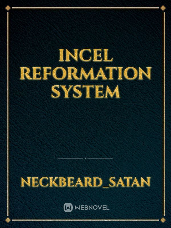 Incel Reformation System