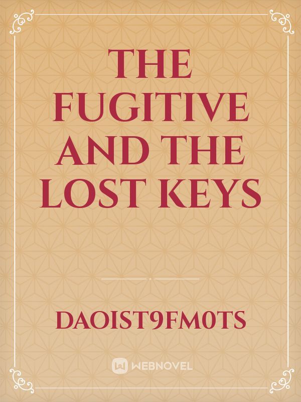 The fugitive and the lost keys