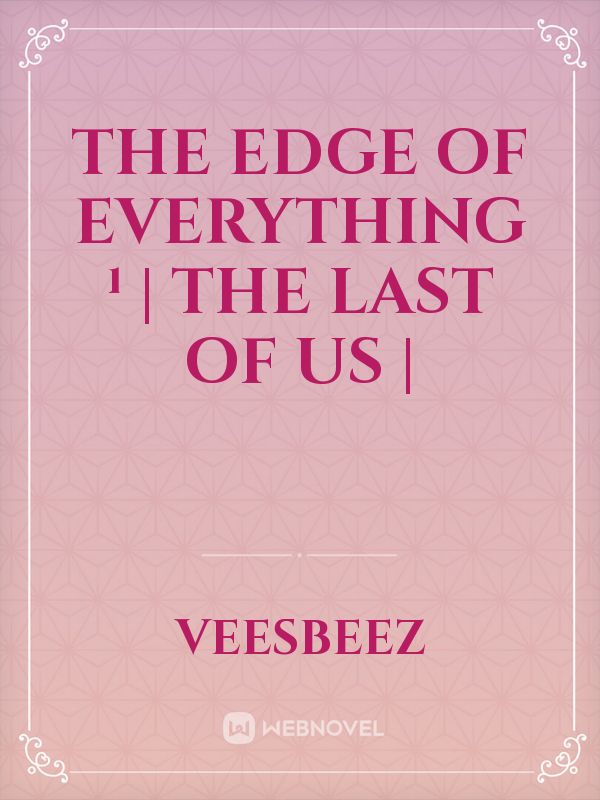 The Edge of Everything ¹ | THE LAST OF US | Book