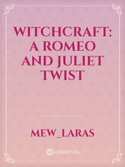 Witchcraft: a Romeo and Juliet Twist Book
