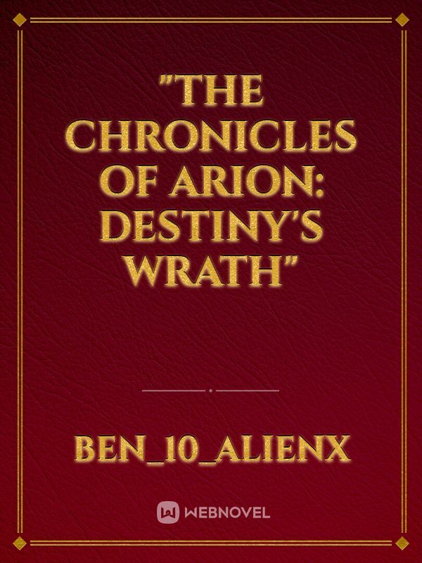 "The Chronicles of Arion: Destiny's Wrath"