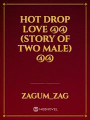 hot drop love
@@
(story of two male)
@@ Book
