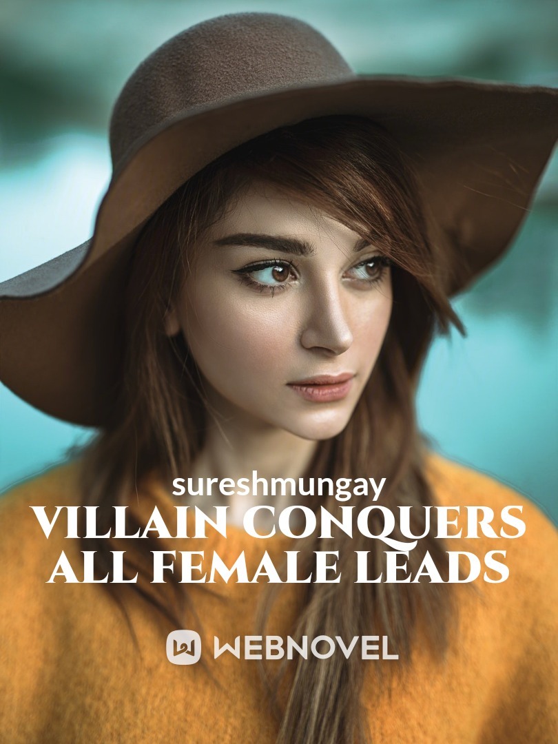 villain conquers all female leads