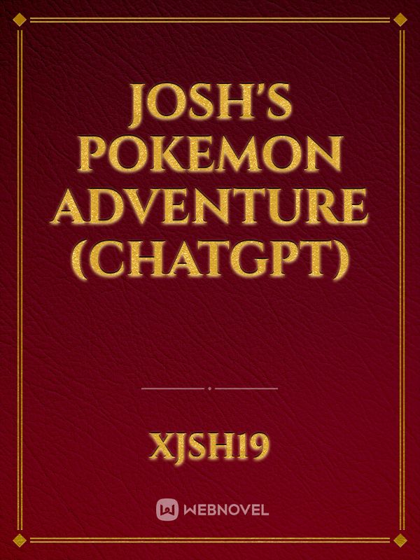 Josh's Pokemon Adventure (ChatGPT)