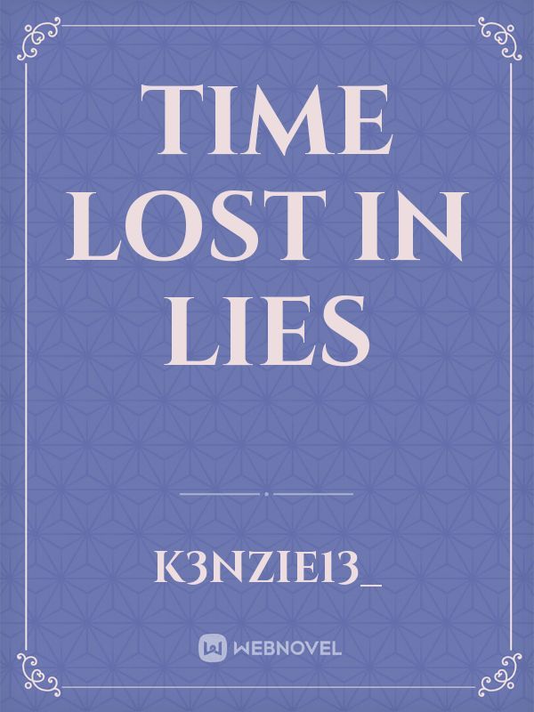 Time lost in lies