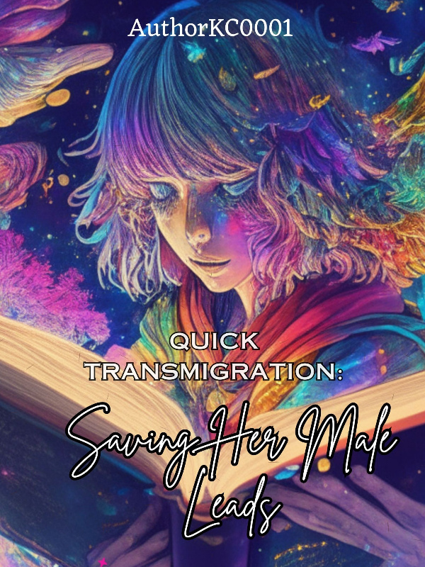 Quick Transmigration: Saving Her Male Leads [Book 1]