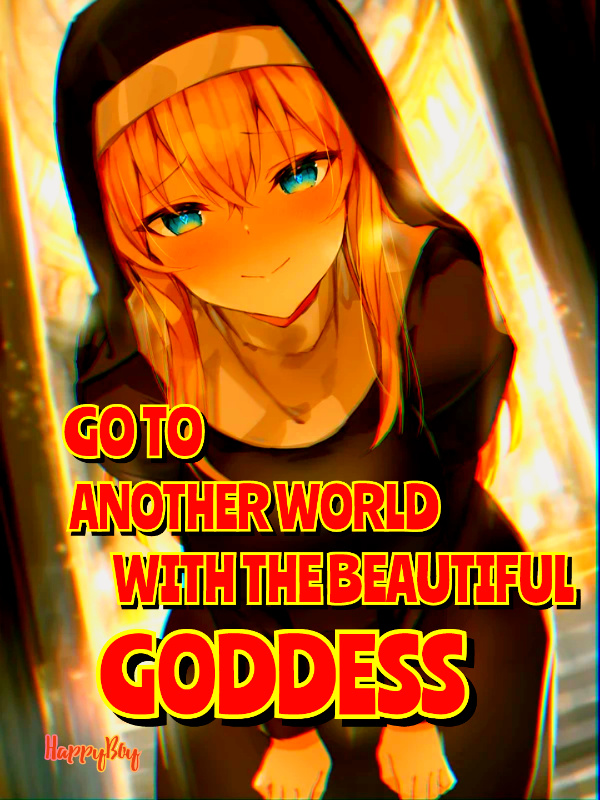 Go to Another World with the Beautiful Goddess