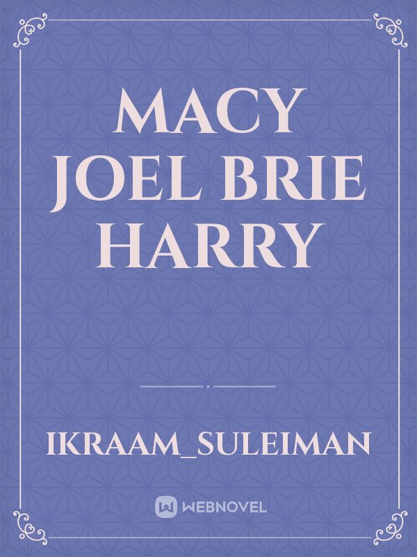 macy
Joel
Brie
harry Book