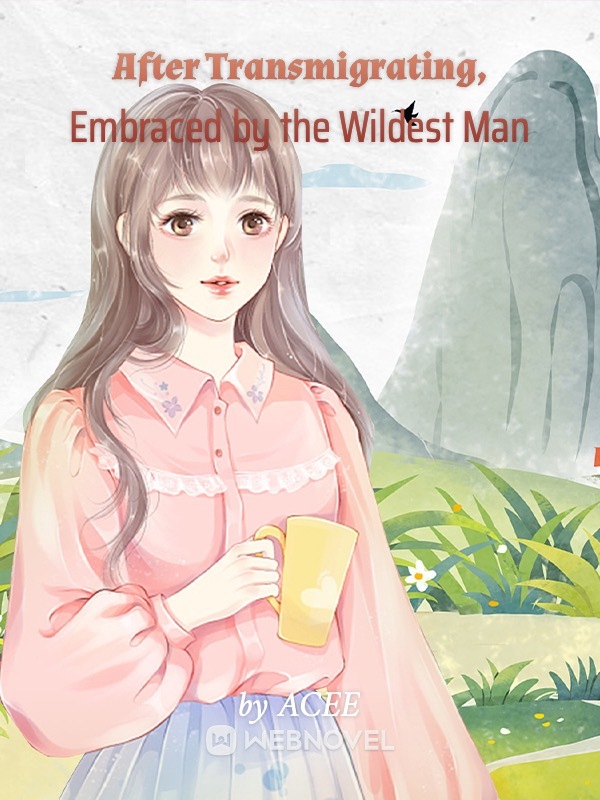 After Transmigrating, Embraced by the Wildest Man Book