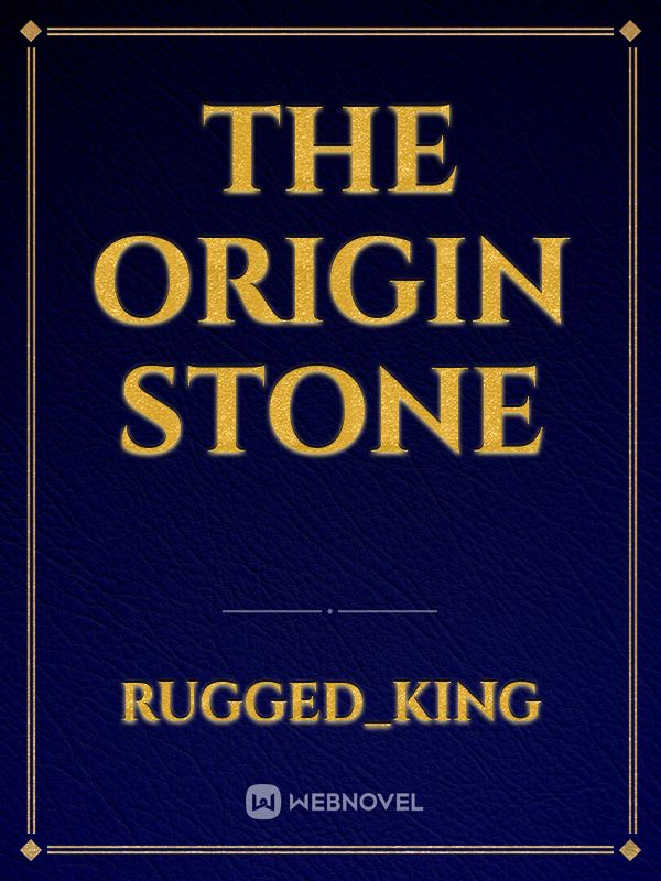The Origin Stone