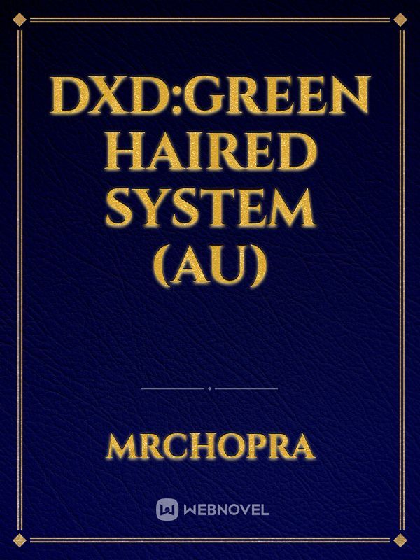 DxD:Green Haired System (AU)