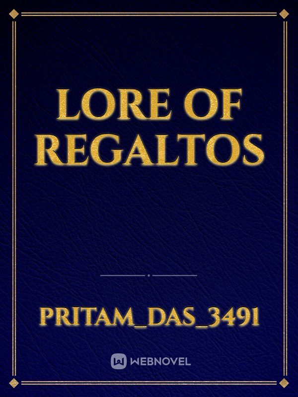lore of regaltos