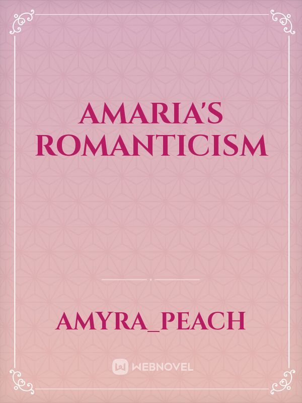 Amaria's romanticism