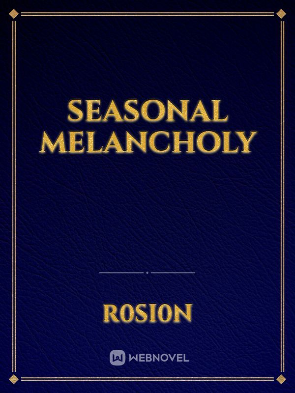 Seasonal Melancholy