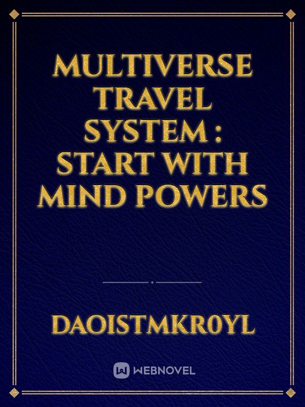 multiverse travel system : start with mind powers