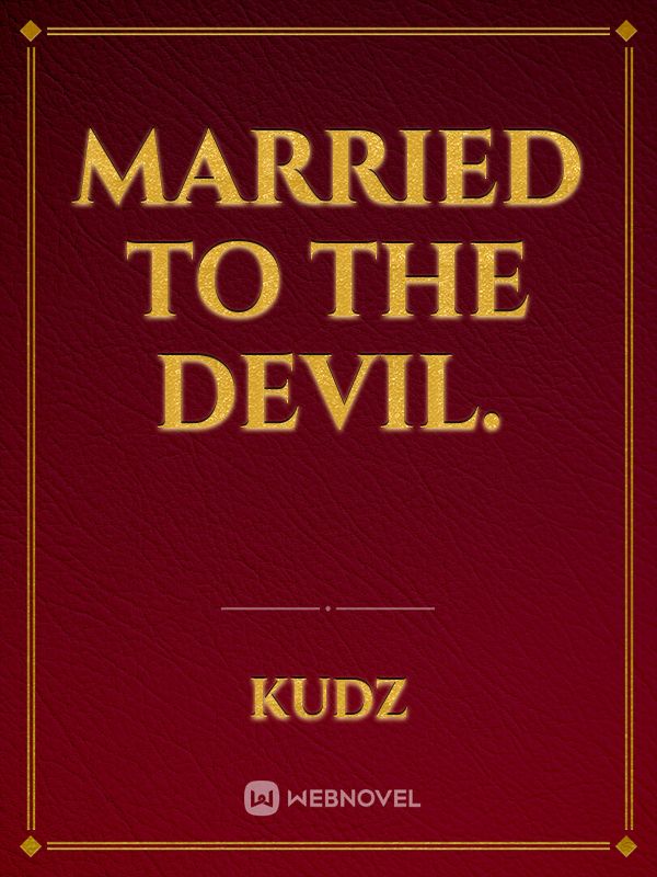 Married to the devil.