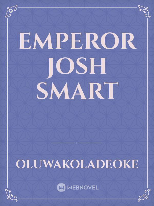 EMPEROR JOSH SMART