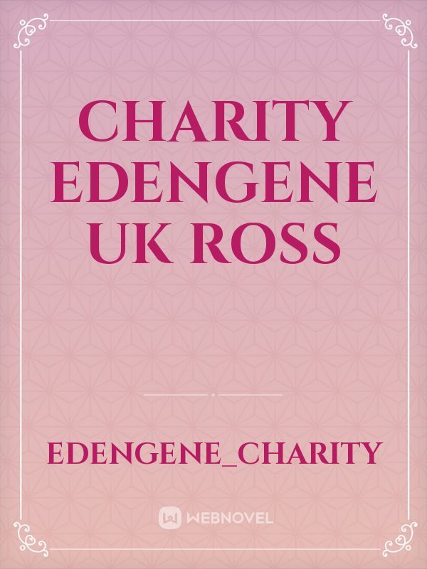 charity 
Edengene
UK


Ross