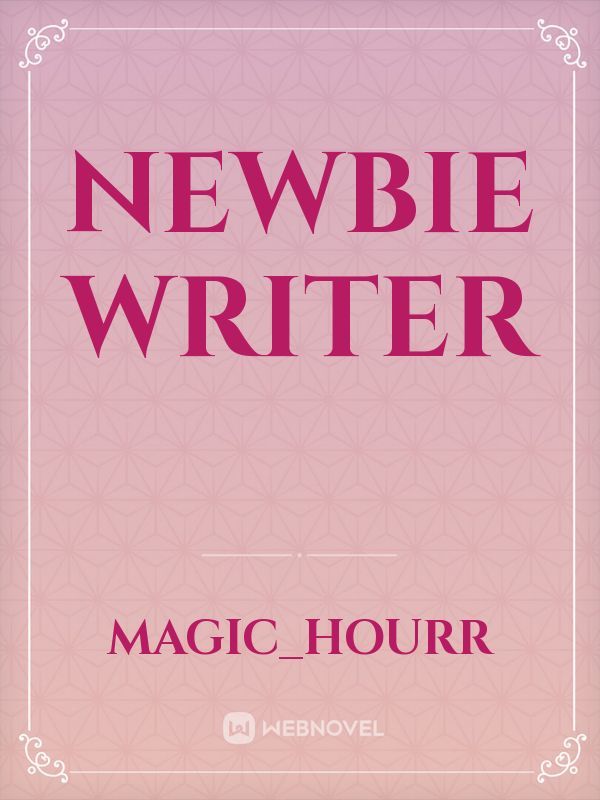 Newbie Writer