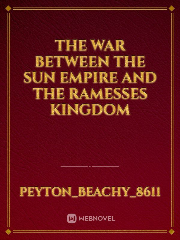 The War Between the Sun Empire and the Ramesses Kingdom