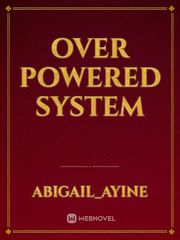 Over powered system Book