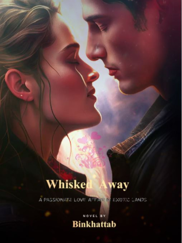 Whisked Away: A Passionate Love Affair in Exotic Lands