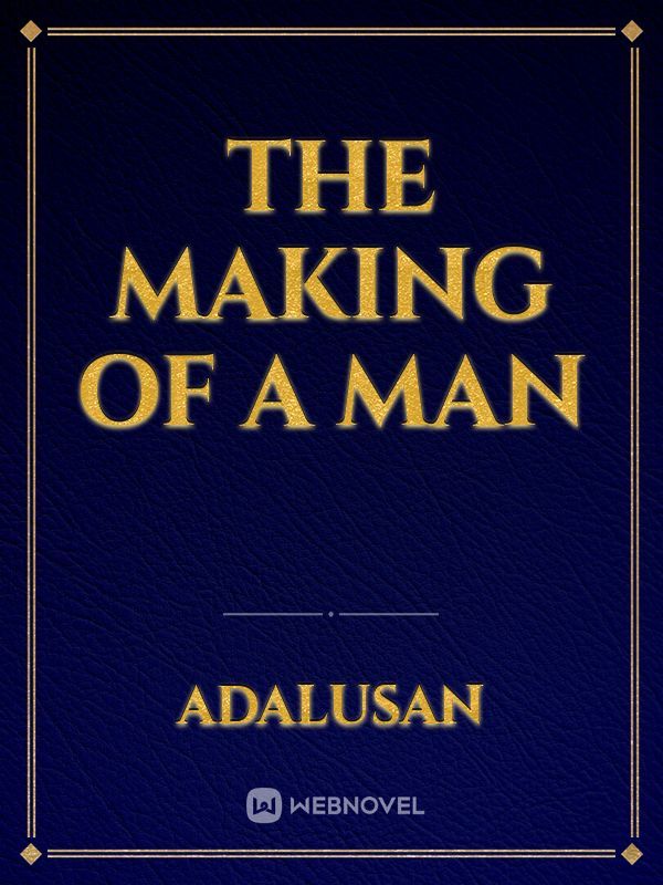 The Making Of A Man