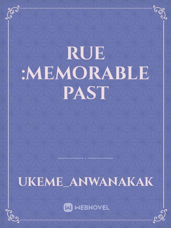 RUE :memorable past