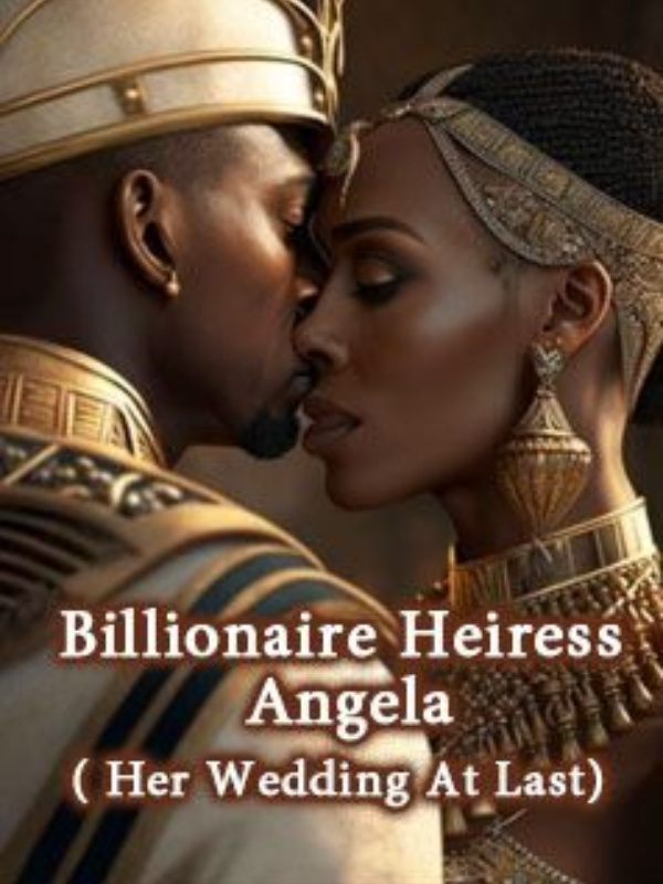 Billionaire Heiress Angela;Her Wedding At Last