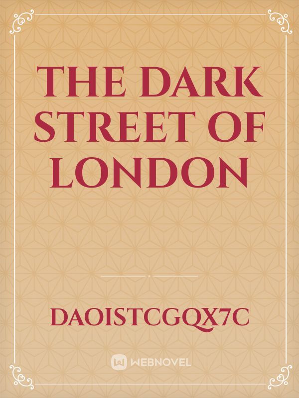 the dark street of london