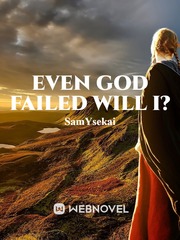 Even God Failed Will I? Book