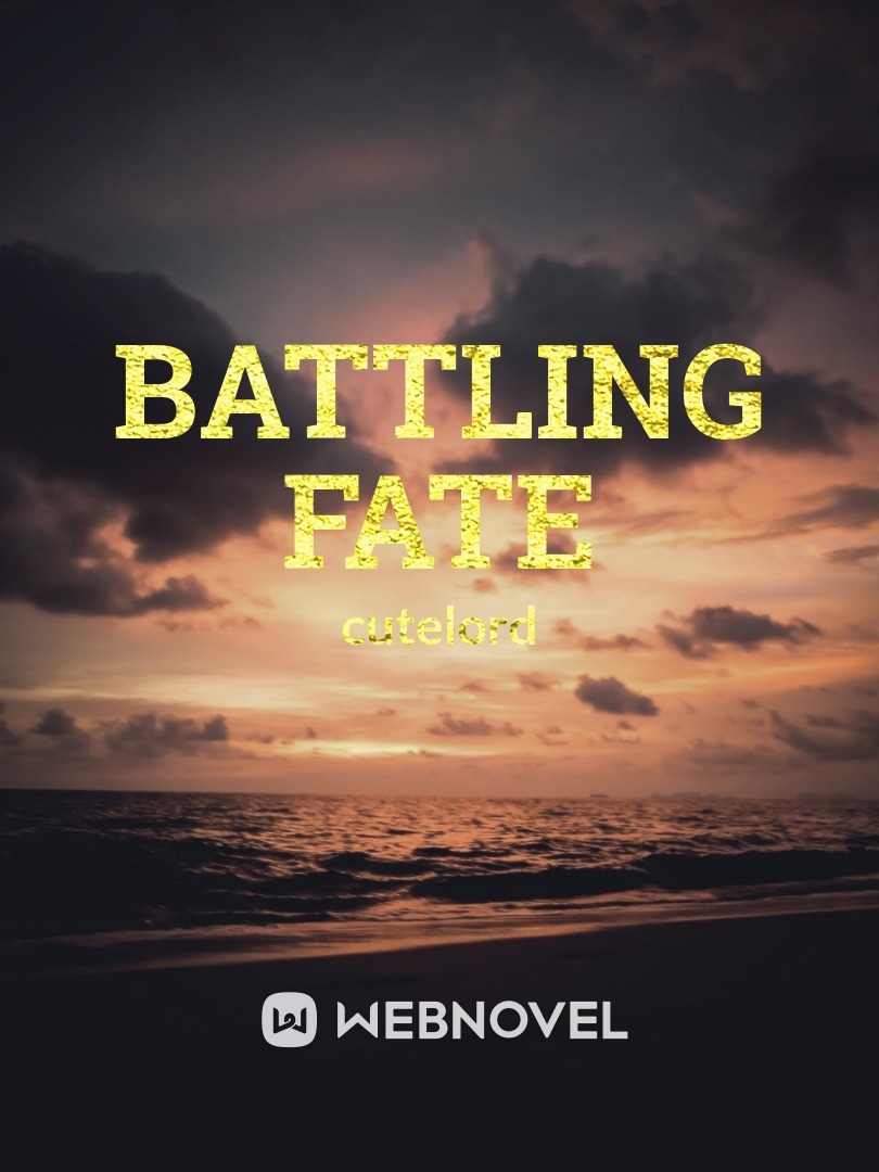 Battling fate