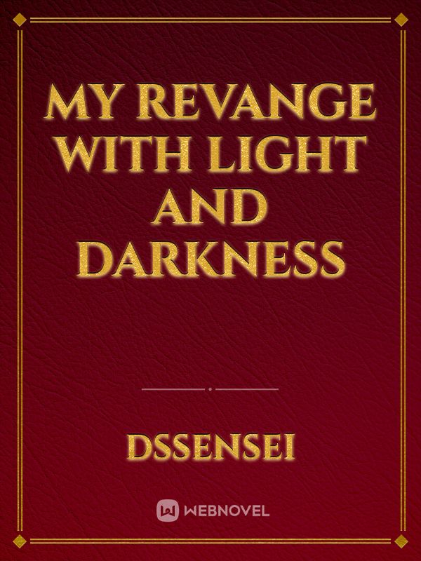 my revange with light and darkness