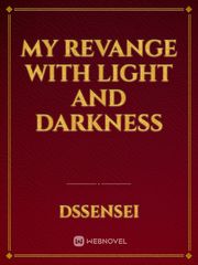 my revange with light and darkness Book
