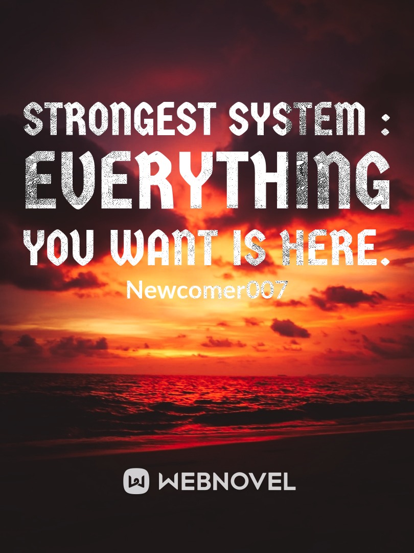 Strongest system : Everything you want is here.