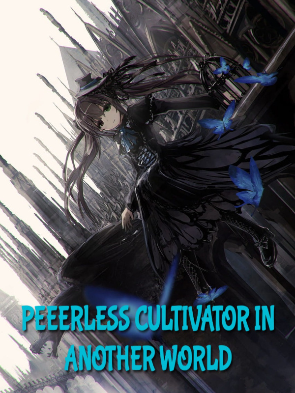 Peerless Cultivator In Another World