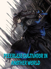 Peerless Cultivator In Another World Book