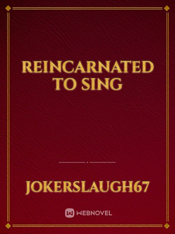 Reincarnated to Sing