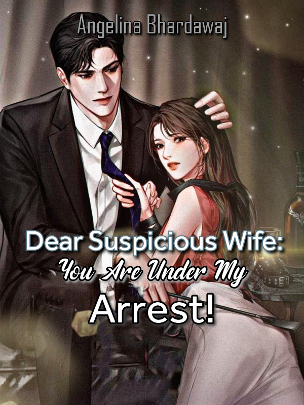 Dear Suspicious Wife: You Are Under My Arrest!