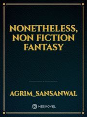 Nonetheless, non fiction fantasy Book
