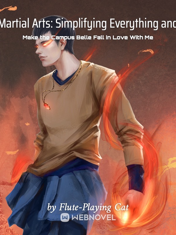 Martial Arts: Simplifying Everything and Make the Campus Belle Fall in Love With Me Book