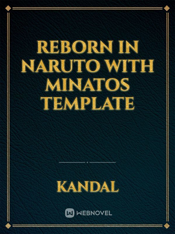 reborn in naruto with minatos template