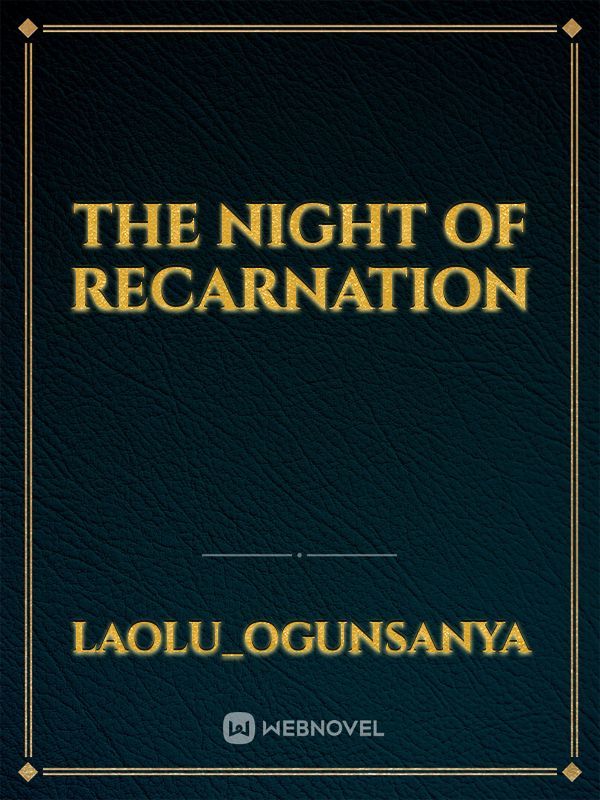 The night of recarnation