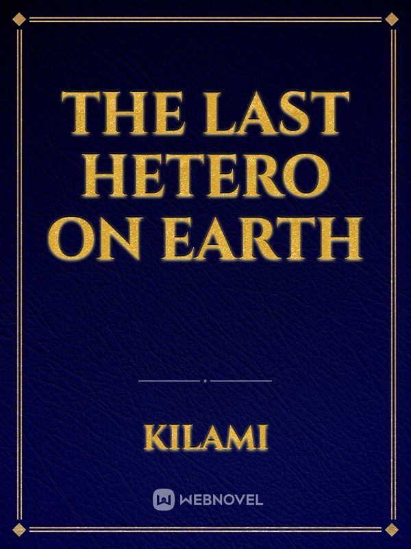 the last hetero on earth