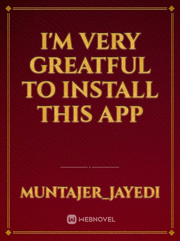 I'm very greatful to install this app