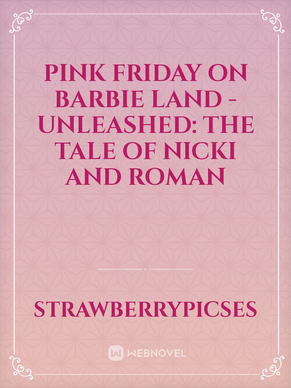PINK FRIDAY ON BARBIE LAND - Unleashed: The Tale of Nicki and Roman