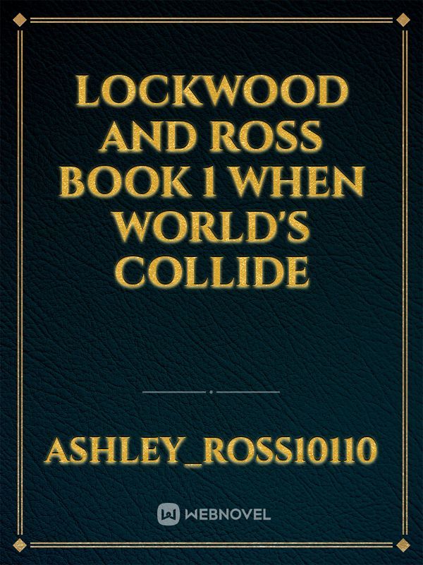 Lockwood And Ross
 Book 1

When World's Collide